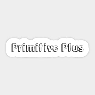 Primitive Plus // Typography Design Sticker